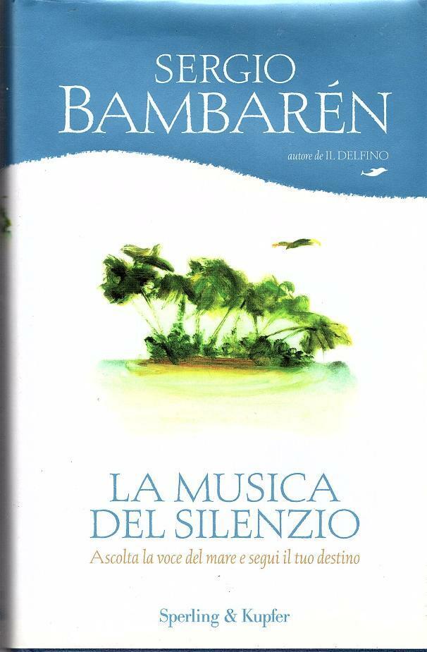 LA MUSICA DEL SILENZIO. ASCOLTA LA VOCE DEL MARE E SEGUI IL TUO DESTINO